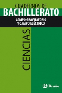 Portada del libro Cuaderno Ciencias Bachillerato Campo gravitatorio y campo eléctrico - ISBN: 9788421660836