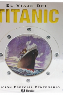 Portada del libro: El viaje del Titanic (EDICIÓN ESPECIAL CENTENARIO)