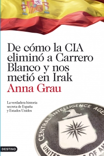 Portada del libro: De cómo la CIA eliminó a Carrero Blanco y nos metió en Irak