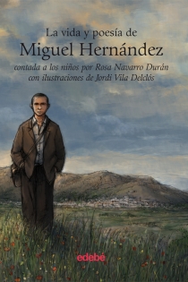 Portada del libro: LA VIDA Y LA POESÍA DE MIGUEL HERNÁNDEZ CONTADA A LOS NIÑOS