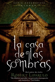 Portada del libro: LA CASA DE LAS SOMBRAS (vol. I), de Robert Liparulo