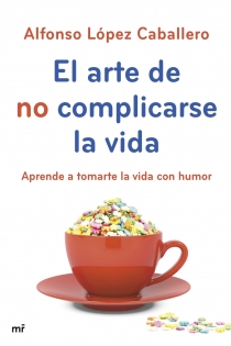 Portada del libro El arte de no complicarse la vida - ISBN: 9788427040069
