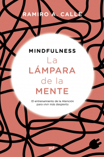 Portada del libro: Mindfulness. La lámpara de la mente . El entrenamiento de la Atención para vivir más despierto