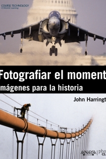 Portada del libro Fotografiar el momento. Imagenes para la historia - ISBN: 9788441530379