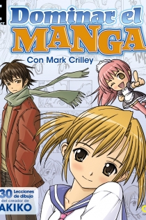 Portada del libro: Dominar el Manga. 30 lecciones de dibujo del creador de AKIKO
