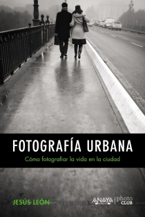 Portada del libro: Fotografía urbana. Cómo fotografiar la vida en la ciudad