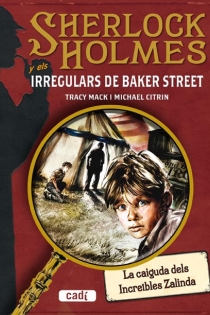 Portada del libro SHERLOCK HOLMES i els IRREGULARS DE BAKER STREET. La caiguda dels Increïbles Zalinda - ISBN: 9788447411641