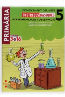 Portada del libro: Coneixement del medi. 5 Primària. Projecte 3.16. Experimentació i observació. Destreses bàsiques