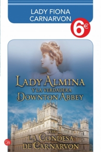 Portada del libro: LADY ALMINA Y LA VERDADERA DOWNTON ABBEY (colección 6)