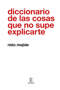 Portada del libro Diccionario de las cosas que no supe explicarte - ISBN: 9788467054026