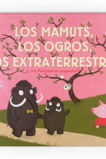 Portada del libro Los mamuts, los ogros y los extraterrestres - ISBN: 9788467537949