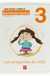 Portada del libro: Aprenc a pensar amb les matemàtiques: Les preguntes de Júlia. Nivell 3. Educació Infantil