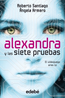 Portada del libro: Alexandra y las siete pruebas, de Roberto Santiago y Ángela Armero