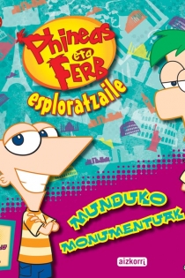 Portada del libro: Phineas eta Ferb esploratzaile. Munduko monumentuak