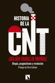 Portada del libro Historia de la CNT . Utopía, pragmatismo y revolución - ISBN: 9788490975671