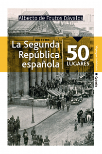 Portada del libro: La Segunda República española en 50 lugares