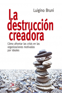 Portada del libro La destrucción creadora. Cómo afrontar las crisis en las organizaciones motivadas por ideales