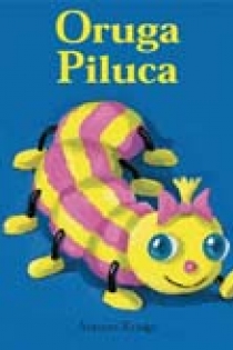 Portada del libro Bichitos Curiosos. Oruga Piluca - ISBN: 9788498011715