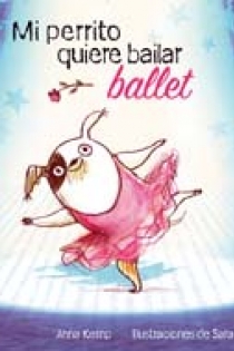 Portada del libro Mi perrito quiere bailar ballet - ISBN: 9788498016079