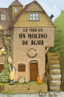 Portada del libro La vida en un molino de agua - ISBN: 9788498254617