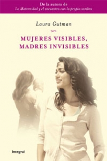 Portada del libro: Mujeres visibles, madres invisibles