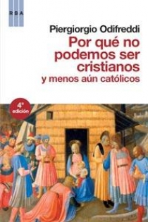 Portada del libro Por qué no podemos ser cristianos y menos aún católicos - ISBN: 9788498678543