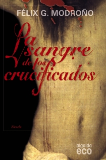 Portada del libro La sangre de los crucificados - ISBN: 9788498773569