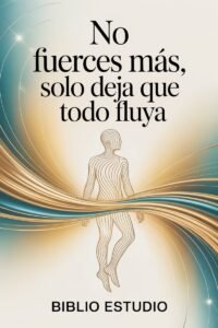 Libro no fuerces más, solo deja que todo fluya